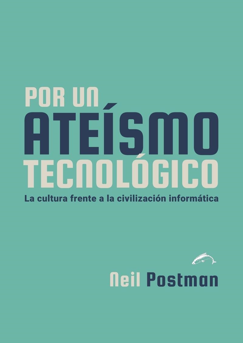 Por un ateismo tecnologico | 9788412762822 | NEIL POSTMAN