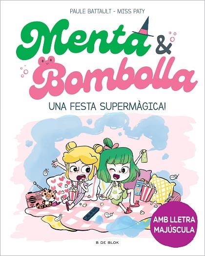 MENTA I BOMBOLLA 05 UNA FESTA SUPERMAGICA | 9788419522917 | PAULE BATTAULT & MISS PATY