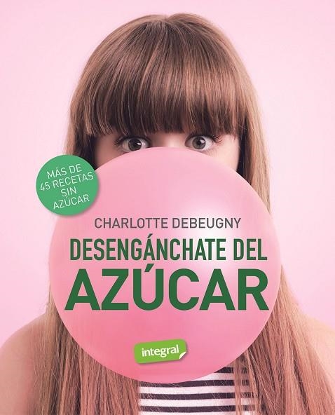 DESENGÁNCHATE DEL AZÚCAR | 9788491181231 | CHARLOTTE DEBEUGNY