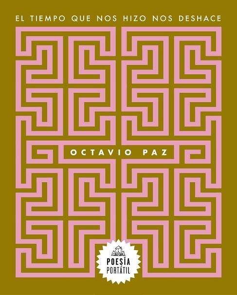 El tiempo que nos hizo nos deshace | 9788439743996 | OCTAVIO PAZ