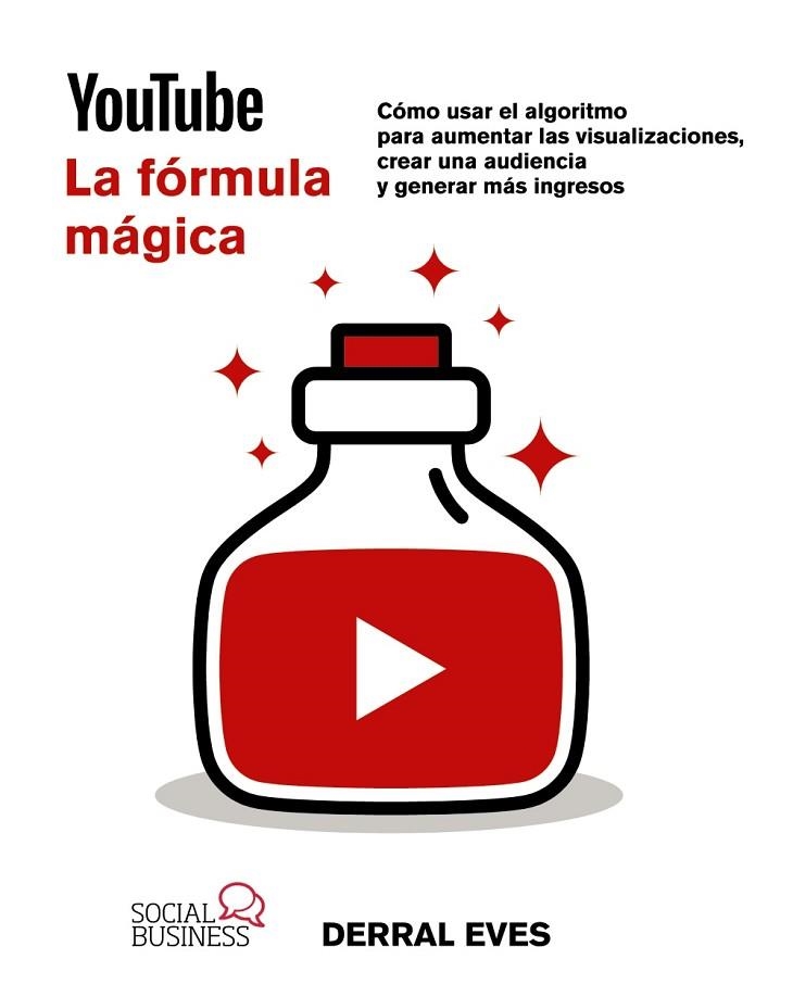 YOUTUBE LA FORMULA MAGICA COMO USAR EL ALGORITMO PARA AUMENTAR LAS VISUALIZACIONES | 9788441549104 | EVES DERRAL