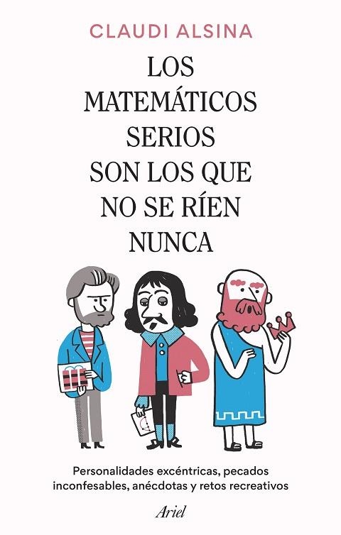 LOS MATEMATICOS SERIOS SON LOS QUE NO SE RIEN NUNCA | 9788434437326 | CLAUDI ALSINA