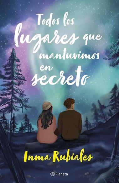 TODOS LOS LUGARES QUE MANTUVIMOS EN SECRETO | 9788408283461 | INMA RUBIALES