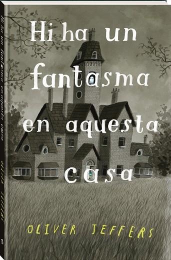 HI HA UN FANTASMA EN AQUESTA CASA | 9788418762321 | Oliver Jeffers