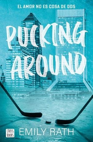 Pucking Around 01 El amor no es cosa de dos | 9788408284901 | Emily Rath