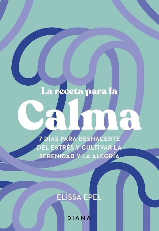 La receta para la calma | 9788411191005 | Elissa Epel