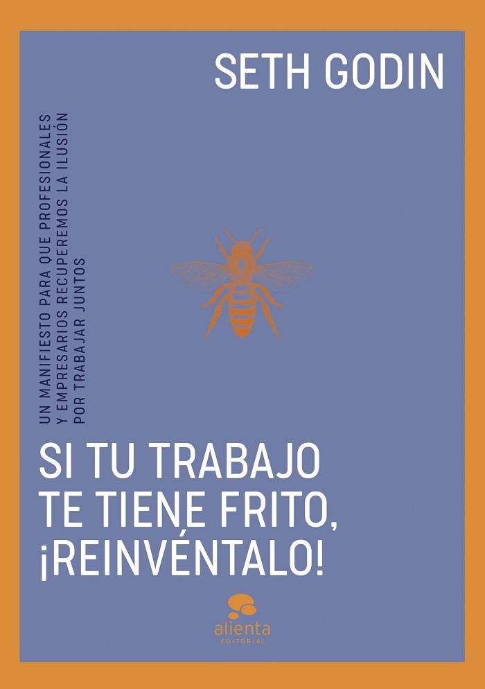 Si tu trabajo te tiene frito reinventalo | 9788413443096 | Seth Godin