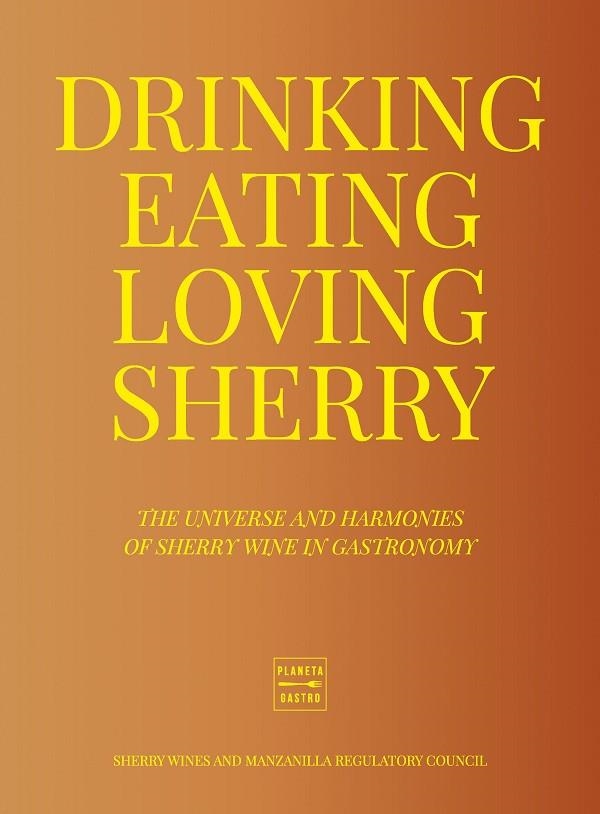 Drinking Eating Loving Sherry | 9788408284956 | Consejo Regulador de los Vinos de Jerez y Manzanilla