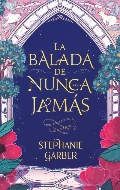 LA BALADA DE NUNCA JAMÁS | 9788417854928 | STEPHANIE GARBER