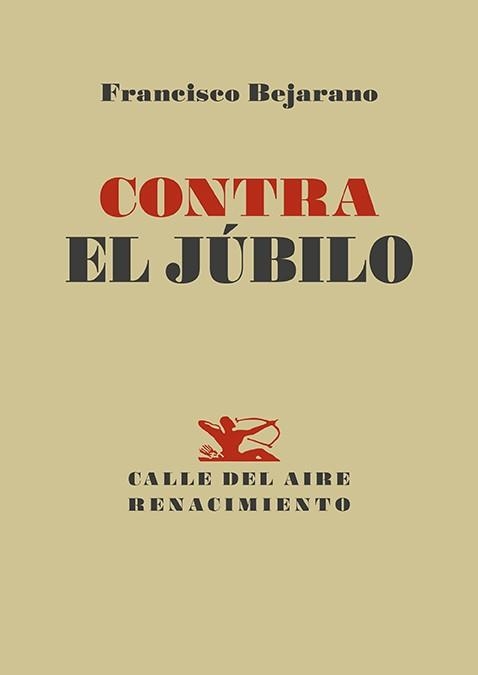 Contra el jubilo | 9788410148192 | FRANCISCO BEJARANO