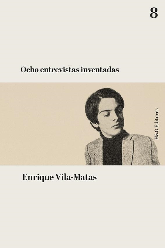 OCHO ENTREVISTAS INVENTADAS | 9788412808902 | ENRIQUE VILA-MATAS