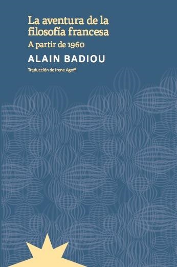 La aventura de la filosofía francesa | 9788412746174 | ALAIN BADIOU