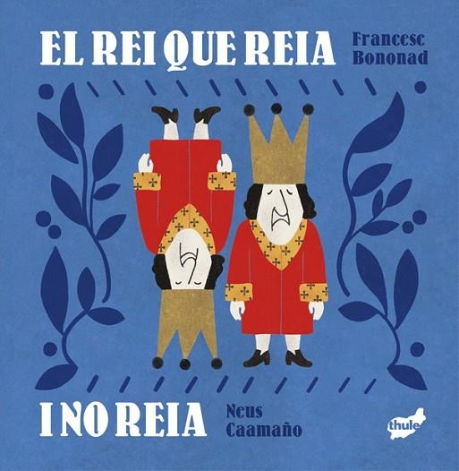 EL REI QUE REIA I NO REIA | 9788418702785 | Francesc Bononad