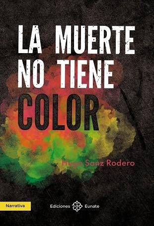 LA MUERTE NO TIENE COLOR | 9788477684855 | HUGO SANZ RODERO