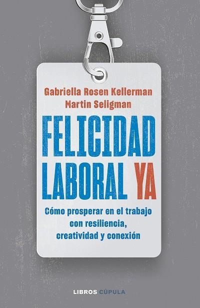 Felicidad laboral ya | 9788448040796 | Gabriella Rosen Kellerman & Martin Seligman