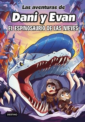 Las aventuras de Dani y Evan 09 El espinosaurio de las nieves | 9788408282518 | Las aventuras de Dani y Evan