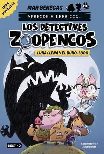 Aprende a leer con Los Detectives Zoopencos 03 Luna llena y el buho-lobo | 9788408278474 | Mar Benegas