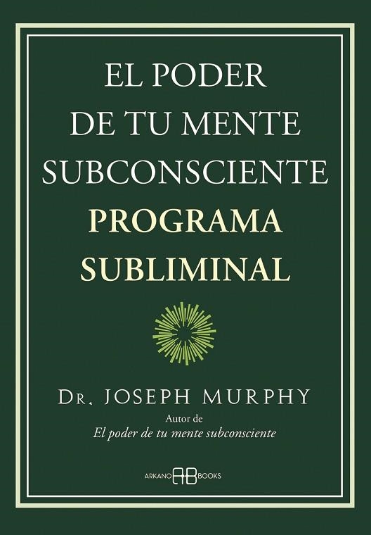 EL PODER DE TU MENTE SUBCONSCIENTE. PROGRAMA SUBLIMINAL | 9788419510013 | DR. JOSEPH MURPHY