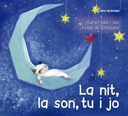 LA NIT LA SON TU I JO (LLIBRE DE CUNA) | 9788491452638 | CARLES SALA I VILA & ESTELA DE ARENZANA