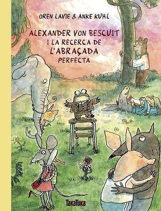 ALEXANDER VON BESCUIT I LA RECERCA DE L’ABRAÇADA PERFECTA | 9788418821738 | OREN LAVIE