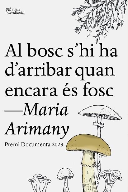 Al bosc s'hi ha d'arribar quan encara es fosc | 9788412806243 | Maria Arimany