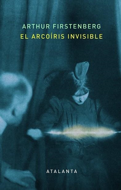 EL ARCOÍRIS INVISIBLE | 9788412213072 | ARTHUR FIRSTENBERG