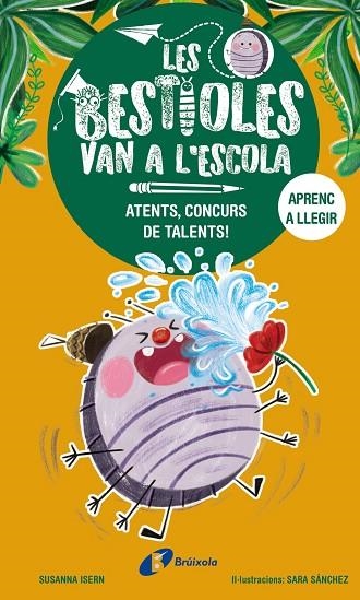 LES BESTIOLES VAN A L'ESCOLA 02 ATENTS, CONCURS DE TALENTS! | 9788413493367 | SUSANNA ISERN & SARA SANCHEZ