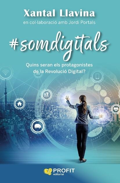 SOMDIGITALS | 9788417942502 | XANTAL LLAVINA AGUILAR & JORDI PORTALS CASANOVAS