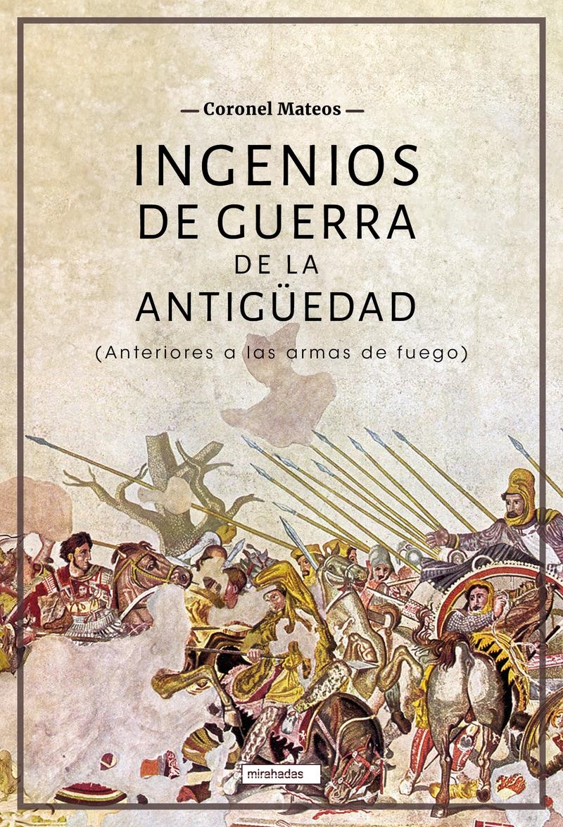 Ingenios de guerra de la antiguedad | 9788410222182 | CORONEL MATEOS