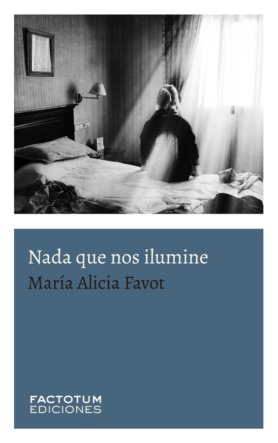 Nada que nos ilumine | 9789874198495 | MARIA ALICIA FAVOT