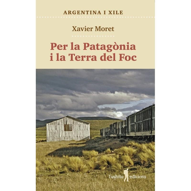 PER LA PATAGÒNIA I LA TERRA DEL FOC | 9788412698886 | XAVIER MORET I ROS