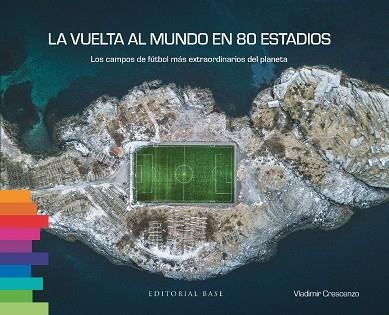 LA VUELTA AL MUNDO EN 80 ESTADIOS | 9788410043060 | VLADIMIR CRESCENZO