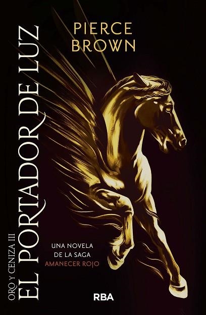 ORO Y CENIZA 03 EL PORTADOR DE LUZ | 9788491876946 | PIERCE BROWN