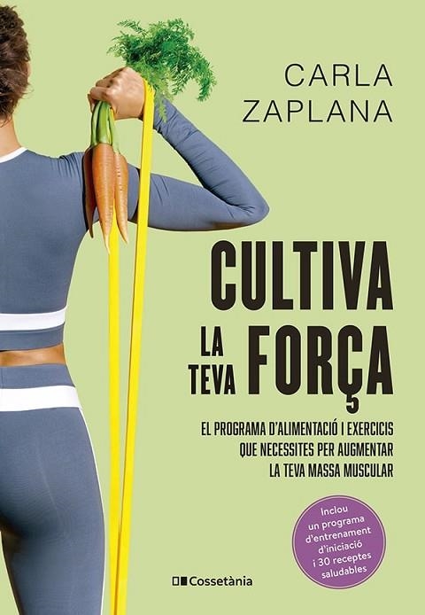 CULTIVA LA TEVA FORÇA | 9788413563602 | CARLA ZAPLANA