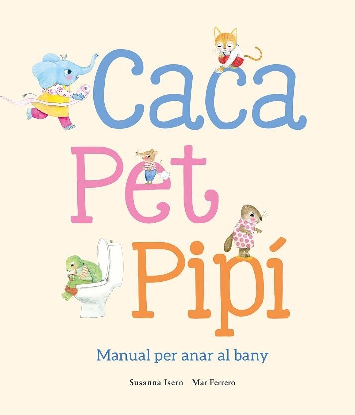 Caca pet pipi Manual per anar al bany | 9788410074514 | MAR FERRERO & SUSANNA  ISERN