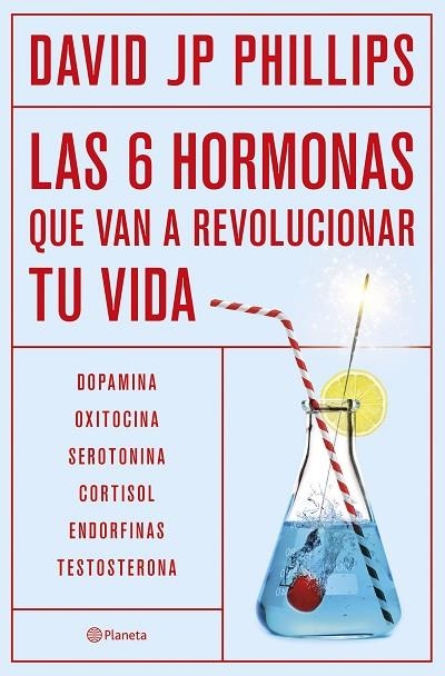 Las seis hormonas que revolucionaran tu vida | 9788408287308 | David JP Phillips