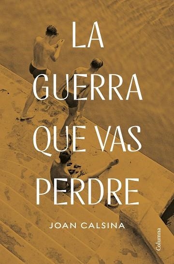 La guerra que vas perdre | 9788466432078 | Joan Calsina Forrellad