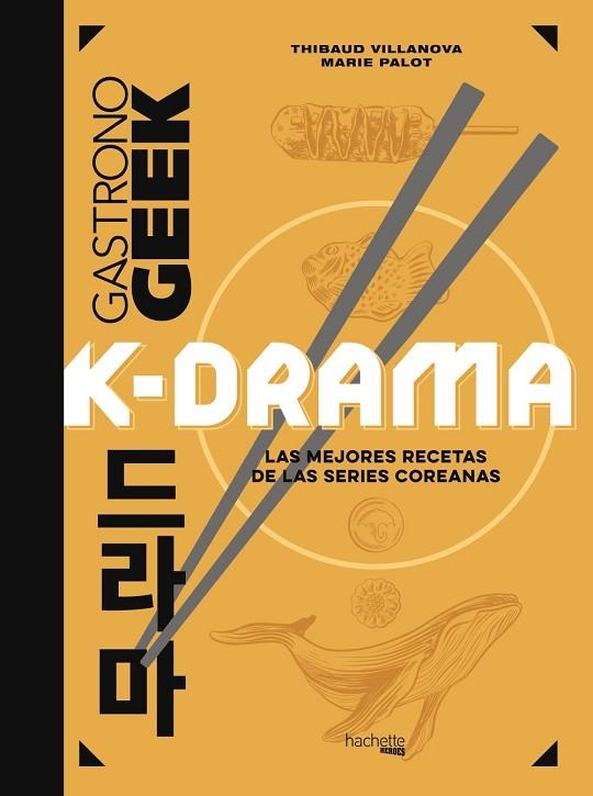 GASTRONOGEEK K-DRAMA | 9788419804471 | THIBAUD VILLANOVA & MARIE PALOT