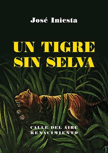 Un tigre sin selva | 9788410148369 | JOSE INIESTA