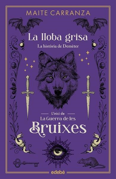 LA GUERRA DE LES BRUIXES 00 LA LLOBA GRISA LA HISTORIA DE DEMETER | 9788468358581 | MAITE CARRANZA