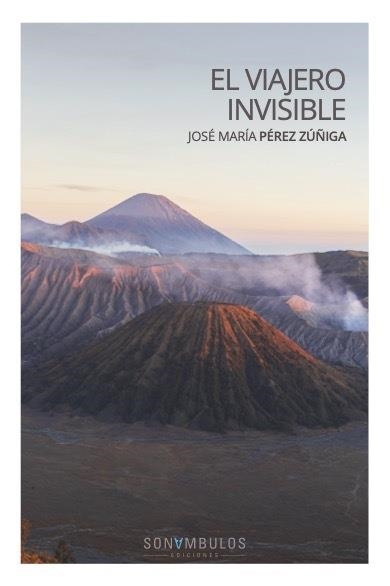 EL VIAJERO INVISIBLE | 9788412840124 | JOSE MARIA PEREZ ZUÑIGA