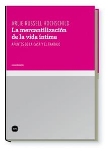 MERCANTILIZACION DE LA VIDA INTIMA | 9788496859418 | ARLIE HOCHSCHILD