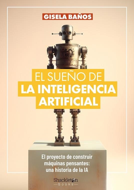 EL SUEÑO DE LA INTELIGENCIA ARTIFICIAL | 9788413613192 | GISELA BAÑOS