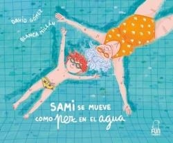 Sami se mueve como pez en el agua | 9788412718553 | DAVID GOMEZ DOMINGUEZ & BLANCA MILLAN