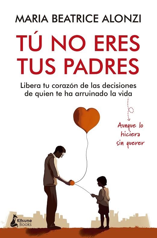 TU NO ERES TUS PADRES | 9788416788705 | MARIA BEATRICE ALONZI