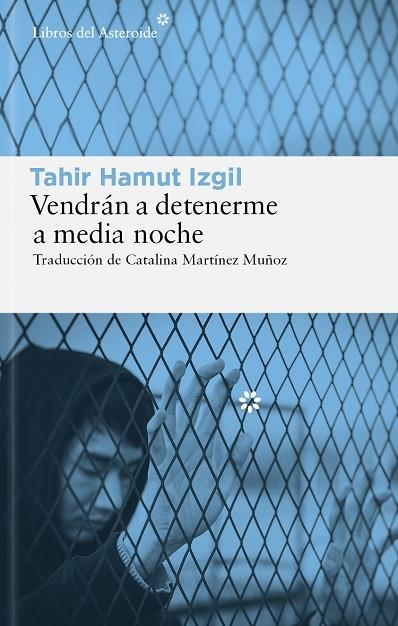 Vendran a detenerme a media noche | 9788419089878 | TAHIR HAMUT IZGIL