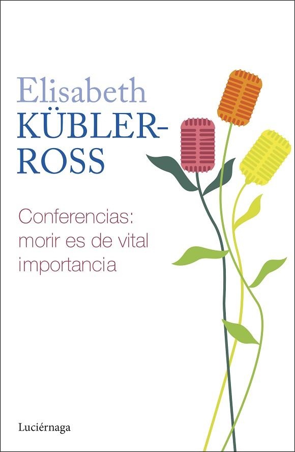 Conferencias Morir es de vital importancia | 9788419996268 | Elisabeth Kubler-Ross