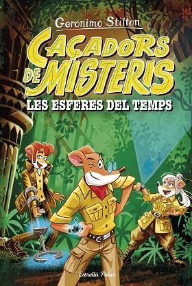 Geronimo Stilton Caçadors de misteris 01 Les esferes del temps | 9788413898513 | Geronimo Stilton