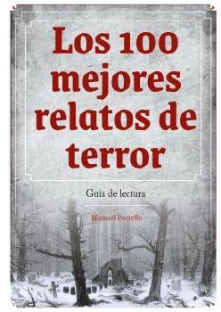 LOS 100 MEJORES RELATOS DE TERROR. GUIA DE LECTURA | 9788419790521 | MANUEL POCIELLO