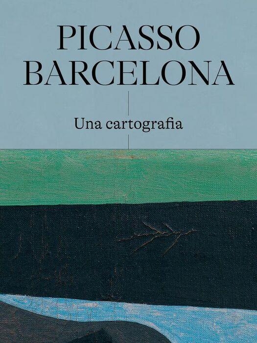 PICASSO  BARCELONA UNA CARTOGRAFIA | 9788412416244 | CLAUSTRE RAFART